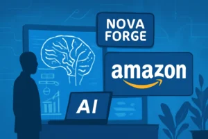 nova forge: amazon permite que empresas criem ias do zero com custo reduzido